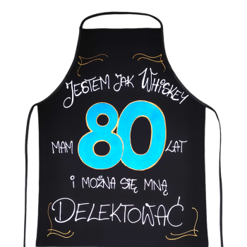 [Fb08-80] Fartuszek bawełniany JESTEM JAK WHISKEY, MAM 80 LAT I MOŻNA SIĘ MNĄ DELEKTOWAĆ